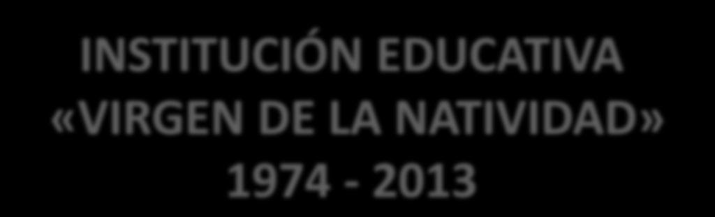 «VIRGEN DE LA NATIVIDA» Nivel Cantidad de alumnos Cantidad de Docentes Ámbito