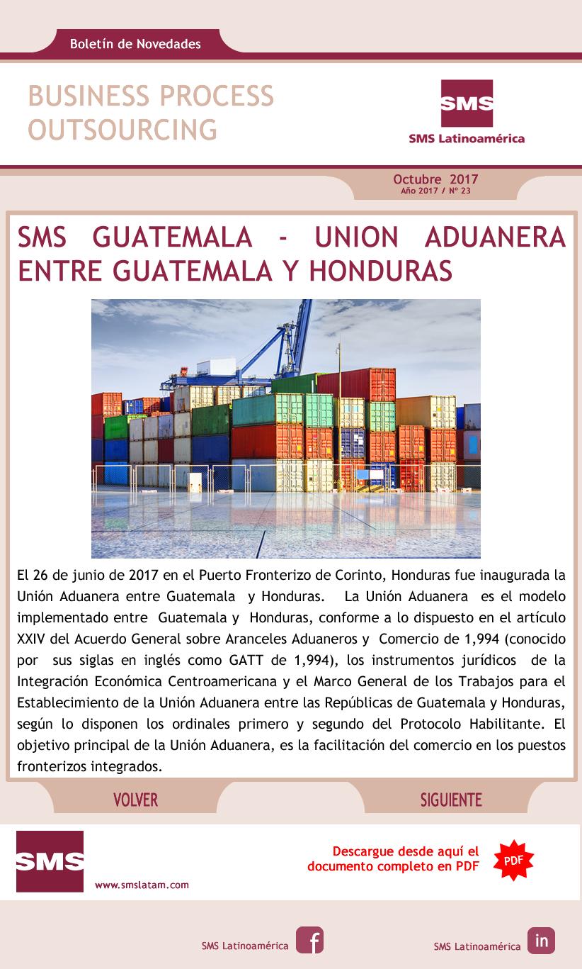SMS GUATEMALA - UNION ADUANERA ENTRE GUATEMALA Y HONDURAS El 26 de junio de 2017 en el Puerto Fronterizo de Corinto, Honduras ue inaugurada la Unión Aduanera entre Guatemala y Honduras.