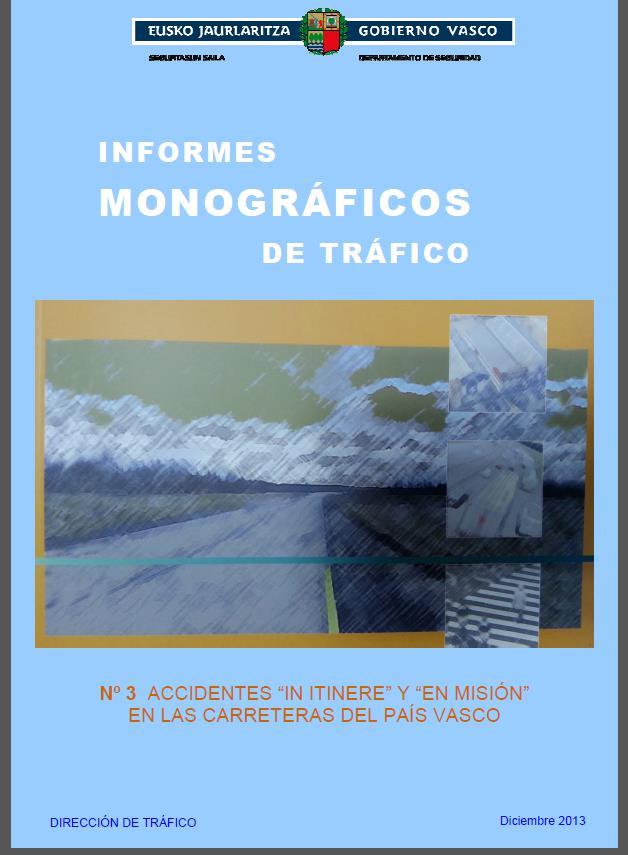 LA DIRECCIÓN YA PUBLICÓ UN MONOGRÁFICO SOBRE ACCIDENTALIDAD IN ITÍNERE E IN MISIÓN EN 2013 https://www.trafikoa.
