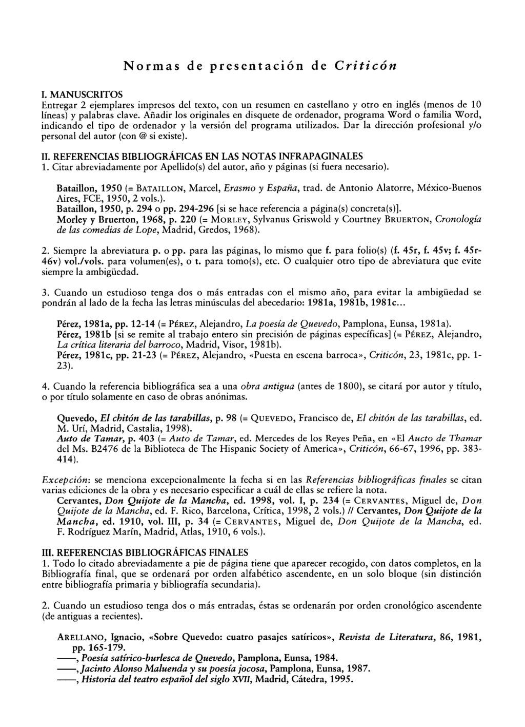Normas de presentación de Criticón I. MANUSCRITOS Entregar 2 ejemplares impresos del texto, con un resumen en castellano y otro en inglés (menos de 10 líneas) y palabras clave.