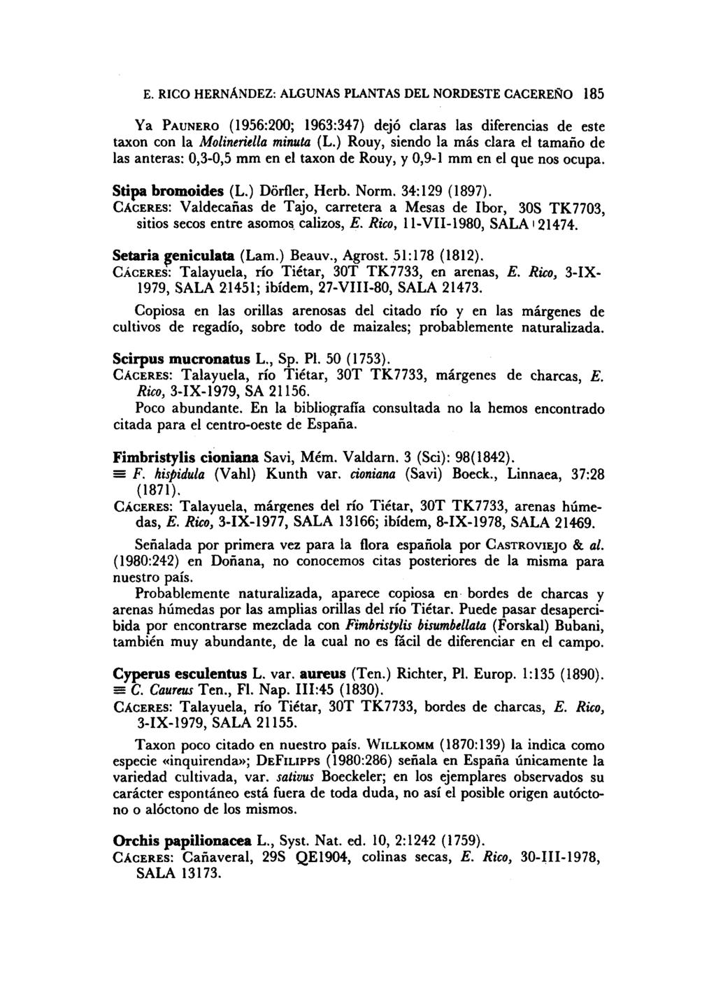 E. RICO HERNÁNDEZ: ALGUNAS PLANTAS DEL NORDESTE CACEREÑO 185 Ya PAUNERO (1956:200; 1963:347) dejó claras las diferencias de este taxon con la Molineriella minuta (L.