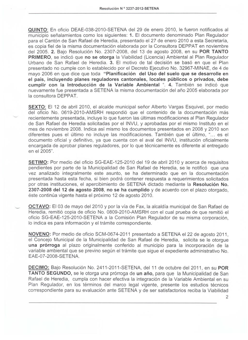 Resolucion QUINTO: En oficio DEAE-038-2010-SETENA del 29 de enero 2010, Ie fueron notificados al municipio senalamientos como los siguientes: 1.