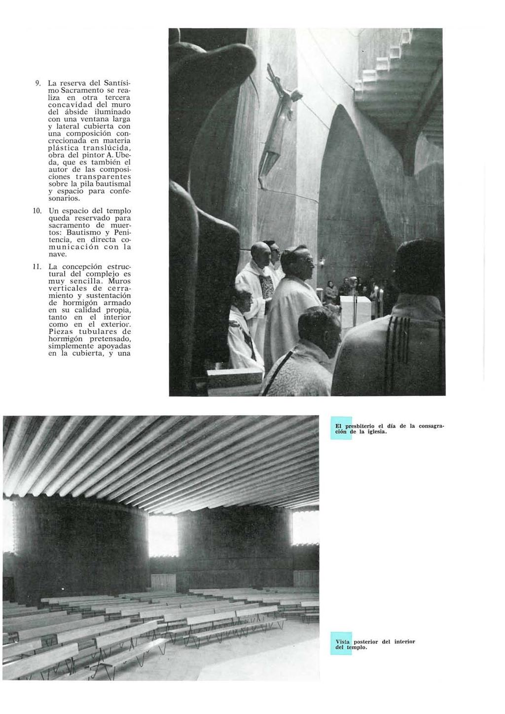 9. La reserva del Santísimo Sacramento se realiza en otra tercera concavidad del muro del ábside iluminado con una ventana larga y lateral cubierta con una composición concrecionada en materia