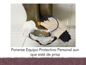 Usar el equipo de protección personal correctamente es una de las cosas más importantes que usted puede hacer para mantenerse a salvo.