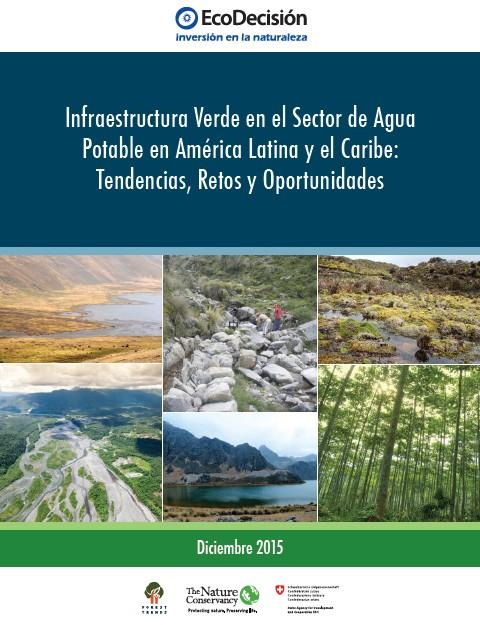 II. Logros 2016 Estudio sobre Infraestructura verde en el sector de agua potable en América Latina y El Caribe: Tendencias, Retos y Oportunidades En el marco de las acciones preparatorias del