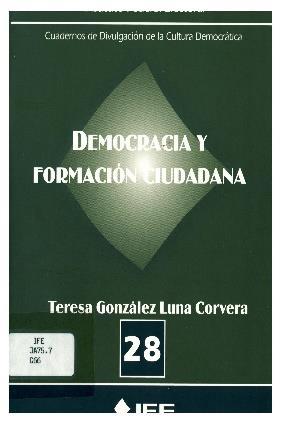 2 González Luna Corvera, Teresa Democracia y formación ciudadana México: IFE, 2010.