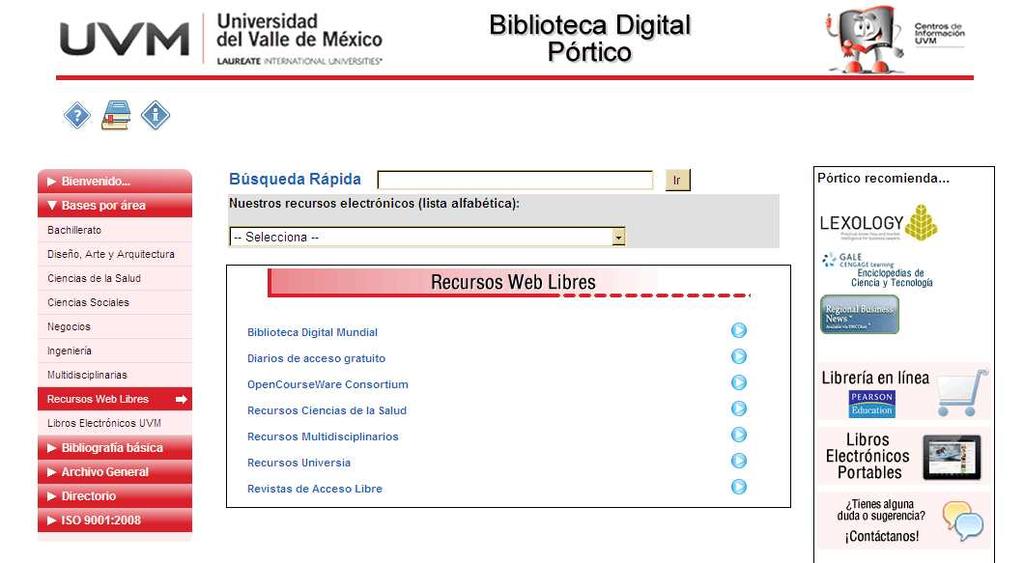 RECURSOS WEB LIBRES Base de Datos que integra recursos de acceso libre de otras instituciones como por ejemplo la Biblioteca de Washington y de otros países, Periódicos Nacionales e Internacionales