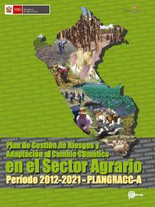 Plan de Gestión de Riesgo y Adaptación al Cambio Climático en el Sector Agrario (PLANGRACC-A) Objetivos Específicos: a.