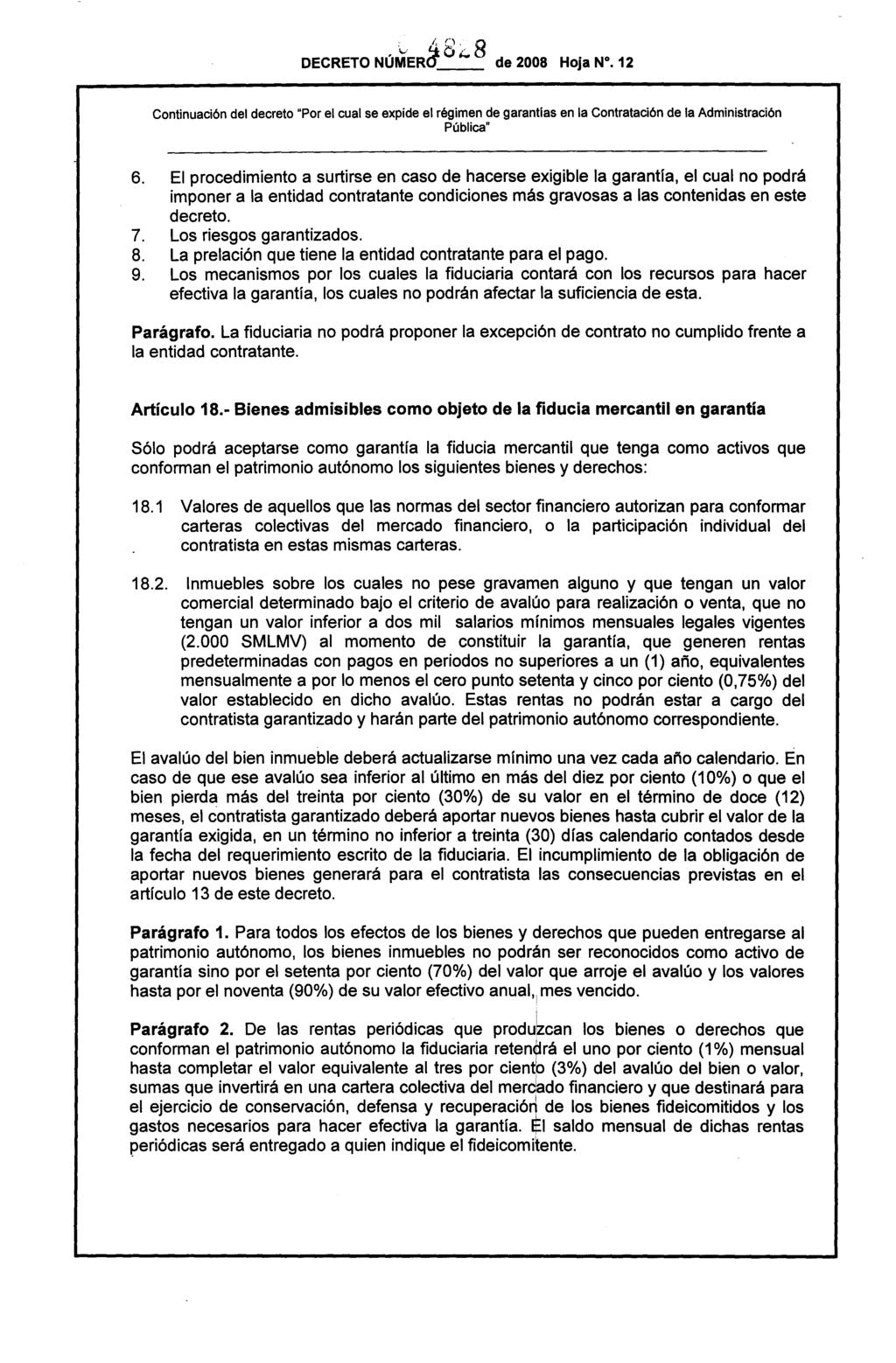 DECRETO NÚMER~ 8i:.. 8 de 2008 Hoja W. 12 Continuación del decreto "Por el cual se expide el régimen de garantías en la Contratación de la Administración 6.