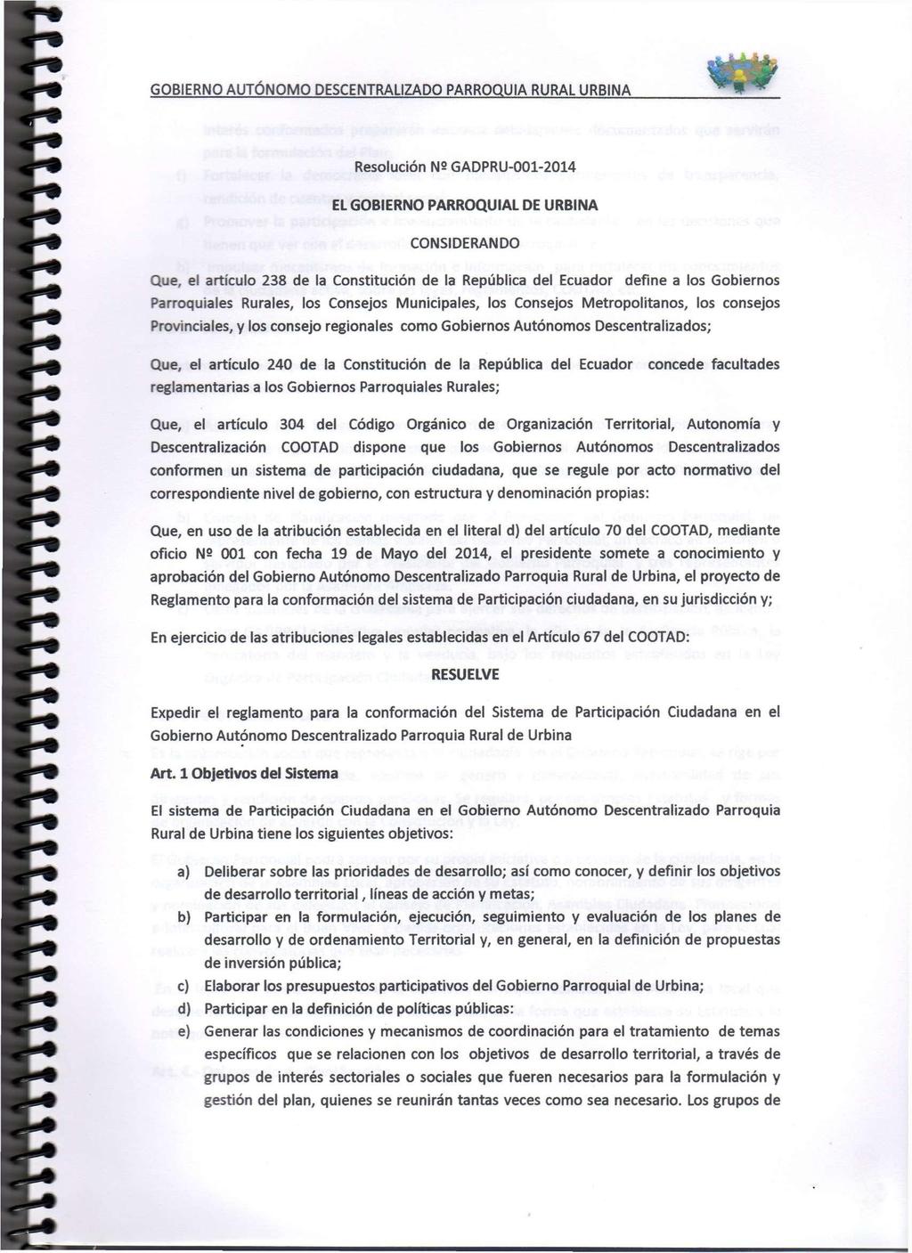 Resolución Ne GADPRU-001-2014 EL GOBIERNO PARROQUIAL DE URBINA CONSIDERANDO Que, el articulo 238 de la Constitución de la República del Ecuador define a los Gobiernos Parroquiales Rurales, los