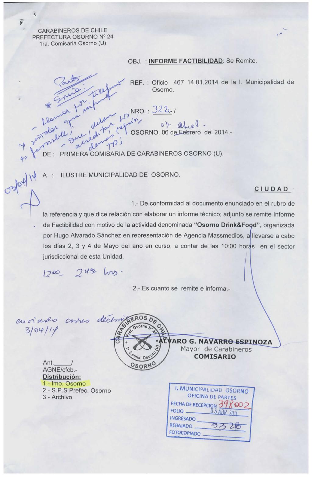 CARABINEROS DE CHILE PREFECTURA OSORNO N 24 1ra. Comisaria Osorno (U) OBJ. : INFORME FACTIBILIDAD: Se Remite. REF. : Oficio 467 14.01.2014 de la I. Municipalidad de Osorno. NRO.