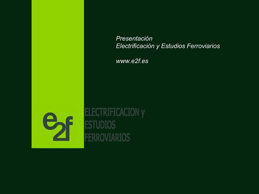 Electrificación y Estudios Ferroviarios S.L., e2f 