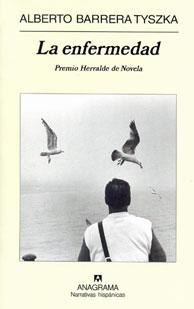Nuestra Biblioteca 7 Alberto Barrera: La enfermedad Con esta novela su autor obtuvo el Premio Nadal de Literatura. Es un libro poco extenso pero con mucho contenido.
