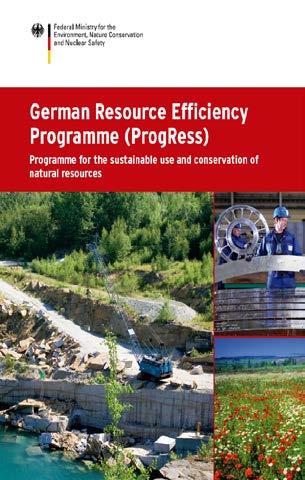 Programa Alemán de Eficiencia de Recursos (ProgRess) Metas: Desacoplar el crecimiento economico del uso de recursos Reducción del impacto ambiental por el uso de recursos Mejorar la
