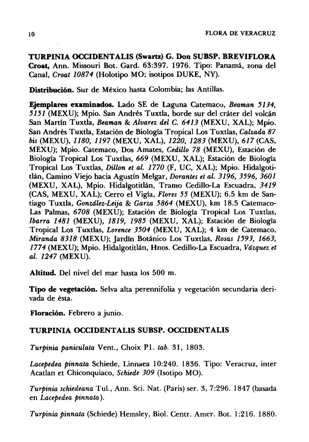 10 FLORA DE VERACRUZ TURPINIA OCCIDENTALIS (Swartz) G. Don SUBSP. BREVIFLORA Croat, Ann. Missouri Bot. Gard. 63:397. 1976. Tipo: Panamá, zona del Canal, Croat 10874 (Holotipo MO; isotipos DUKE, NY).