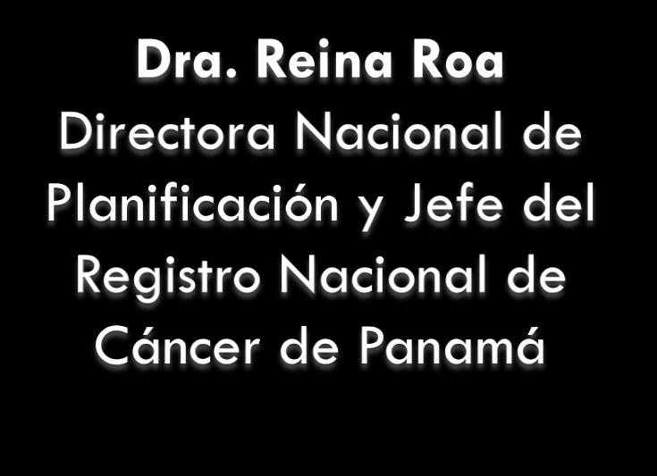 Funcionarios Técnicos del Sistema Estadístico (REGES) para el Registro Nacional del Cáncer de Panamá: Licda.