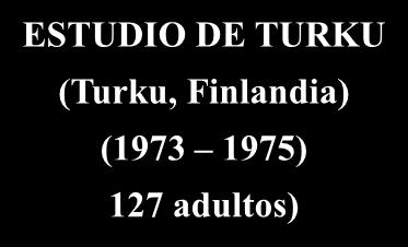 RELACIÓN DIETA - CARIES 7) Scheinin y Mäkinen (1973): Turku