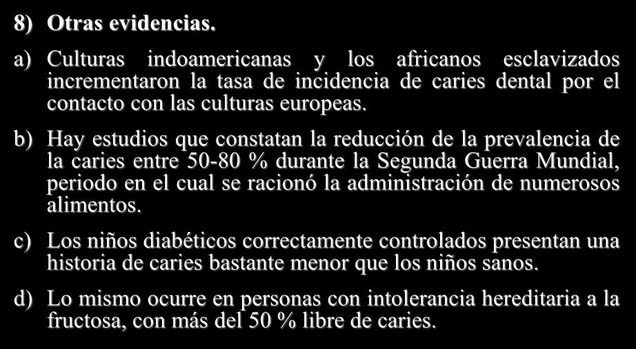 RELACIÓN DIETA - CARIES 8) Otras evidencias. a) Culturas indoamericanas y los africanos esclavizados incrementaron la tasa de incidencia de caries dental por el contacto con las culturas europeas.