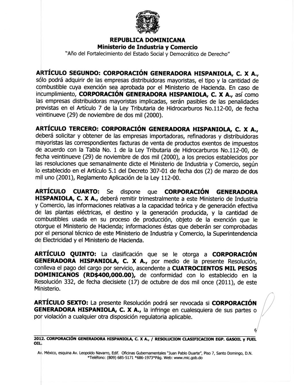 ARTÍCULO SEGUNDO: CORPORACIÓN GENERADORA HISPANIOLA, C. X A.