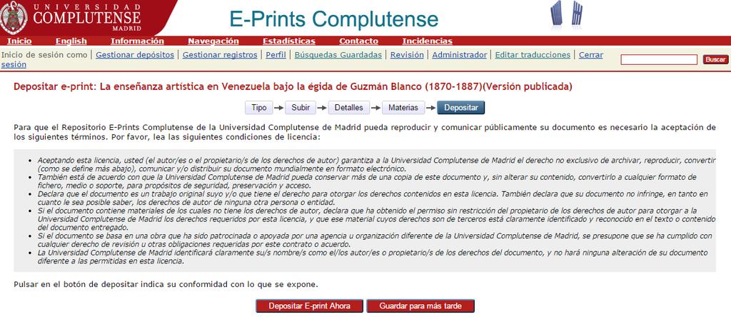 9) Depositar Finalmente, para completar el proceso de depósito, el usuario deberá leer y aceptar la licencia de distribución que otorga a la Universidad Complutense de Madrid el derecho no exclusivo