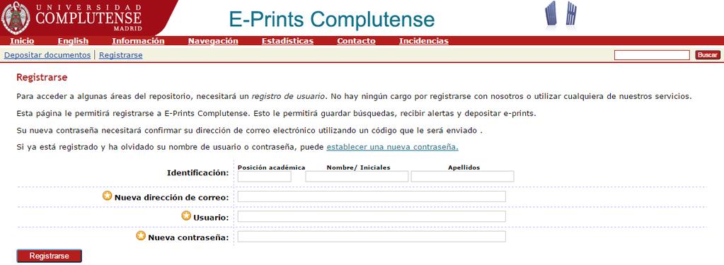 1) Registro en E Prints Para poder depositar documentos en E Prints Complutense es necesario registrase como usuario del repositorio. Desde la página principal, pinche el enlace Registrarse.