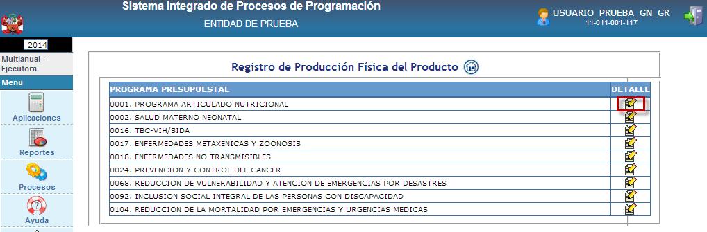 A continuación se muestra la relación de todos los programas presupuestales autorizados para la entidad. Para ingresar la información de producción física: a.
