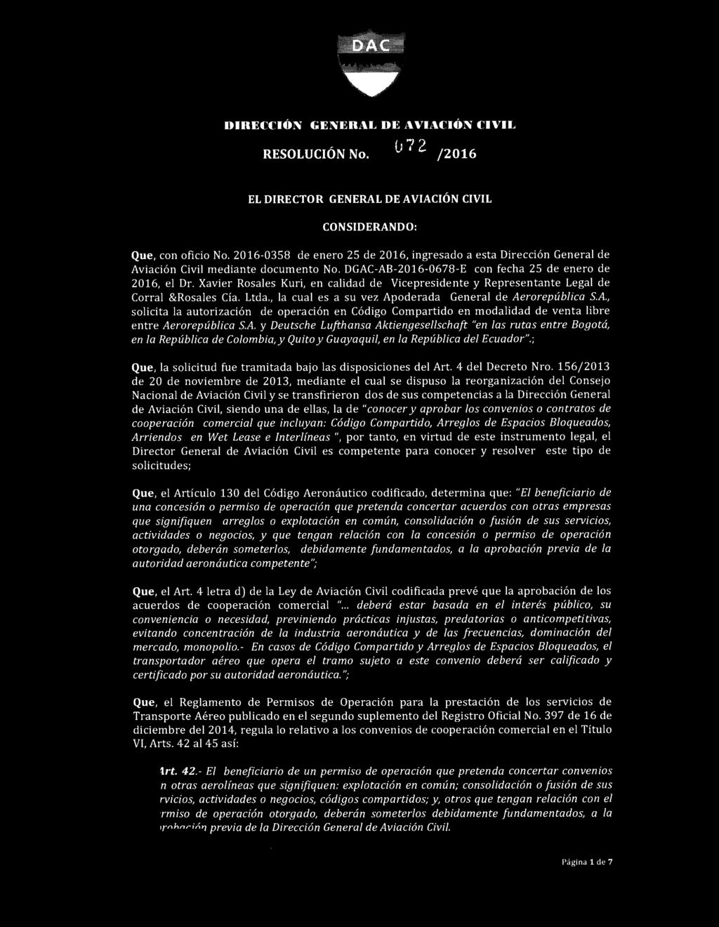 DAC DIRECCION GENERAL DE A VIA CION CIVIL RESOLUCION No. () 7 2 /2016 EL DIRECTOR GENERAL DE AVIACION CIVIL CONSIDERANDO: Que, con oficio No.