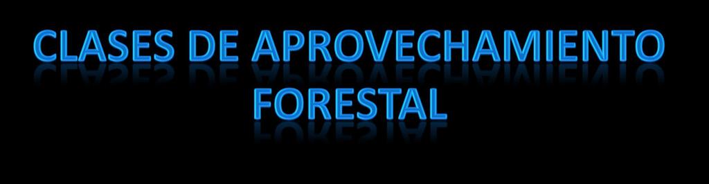 Aprovechamiento forestal único: Se realiza por única vez a raíz de la implementación de proyectos de utilidad pública e interés nacional o social y cuando se compruebe mediante estudios técnicos que