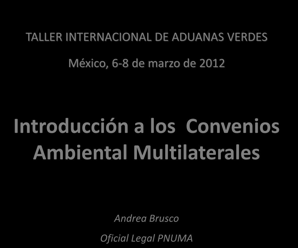 TALLER INTERNACIONAL DE ADUANAS VERDES México, 6-8 de marzo de 2012