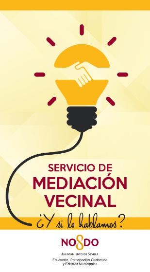 Servicio de Mediación Vecinal para evitar conflictos judiciales Disponible en el distrito los martes de 17:00 a 20:00 horas El Ayuntamiento de Sevilla ofrece en todos los distritos Servicio de