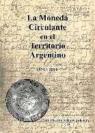 La moneda circulante en el territorio argentino, 1767-2005 (2a ed.).