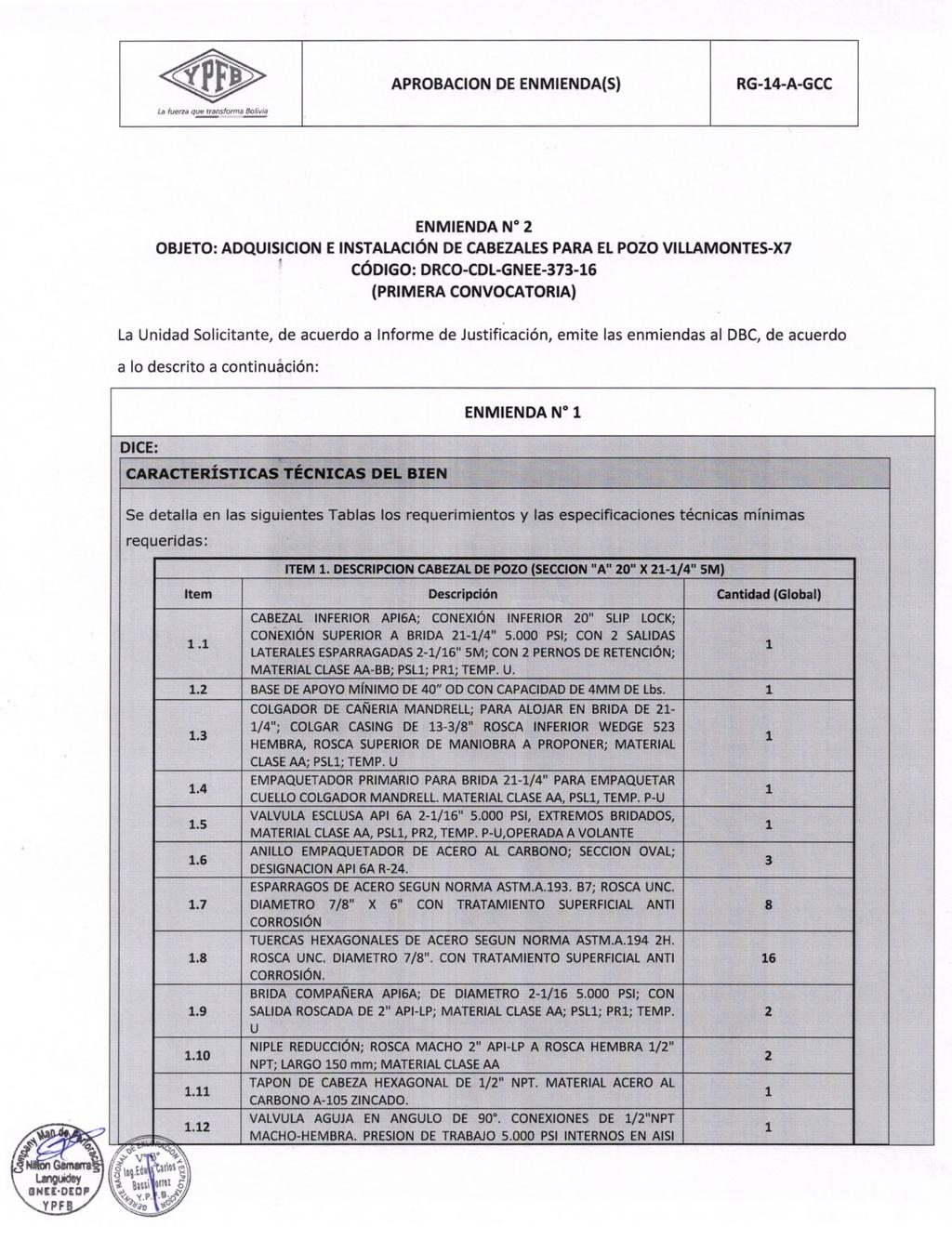 RG-4-A-GCC ENMIENDA N OBJETO: ADQUISICION E INSTALACIÓN DE CABEZALES PARA EL POZO VILLAMONTES-X7 CÓDIGO: DRCO-CDL-GNEE-373-6 (PRIMERA CONVOCATORIA) L Unidd Solicitnte, de cuerdo Informe de