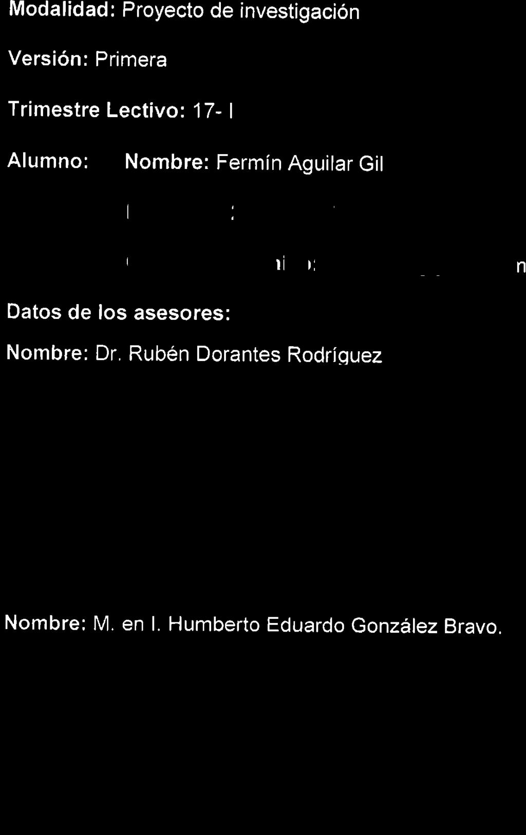 Alumno: Nombre: Fermín Aguilar Gil Firma Datos de los asesores: Nombre: Dr,