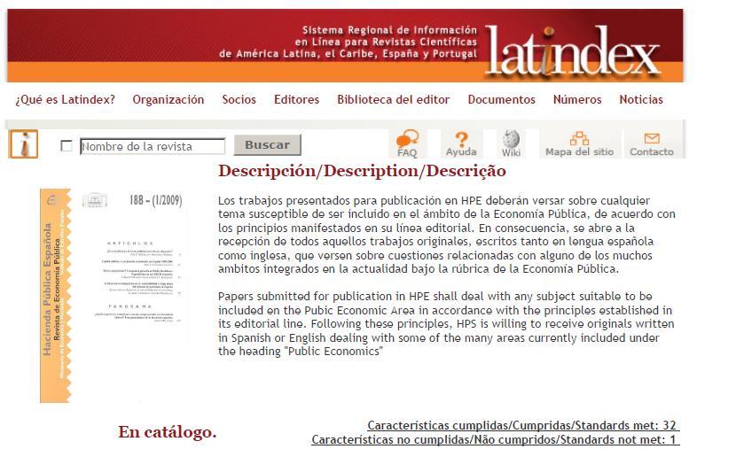 Latindex Página de información de la revista Bases de datos en los que está indizada la revista Criterios Latindex que cumple la revista.