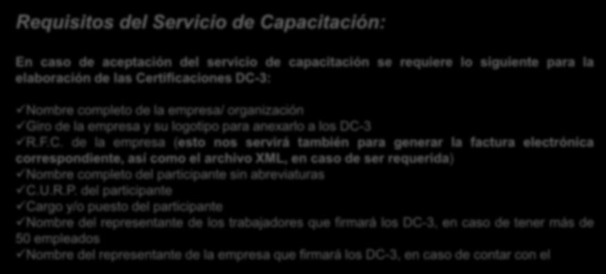 Requisitos del Servicio de Capacitación: En caso de aceptación del servicio de capacitación se requiere lo siguiente para la elaboración de las Certificaciones DC-3: Nombre