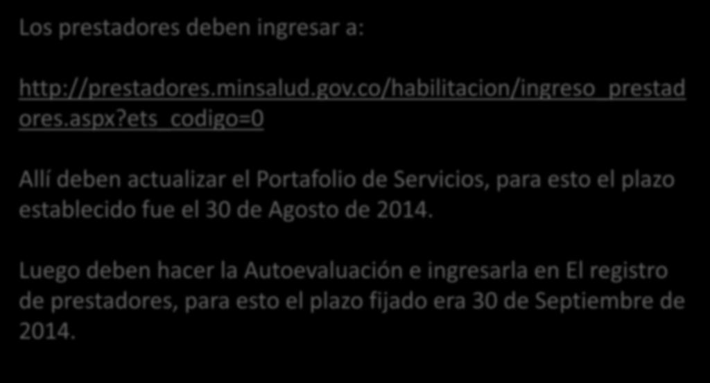 Los prestadores deben ingresar a: http://prestadores.minsalud.gov.co/habilitacion/ingreso_prestad ores.aspx?
