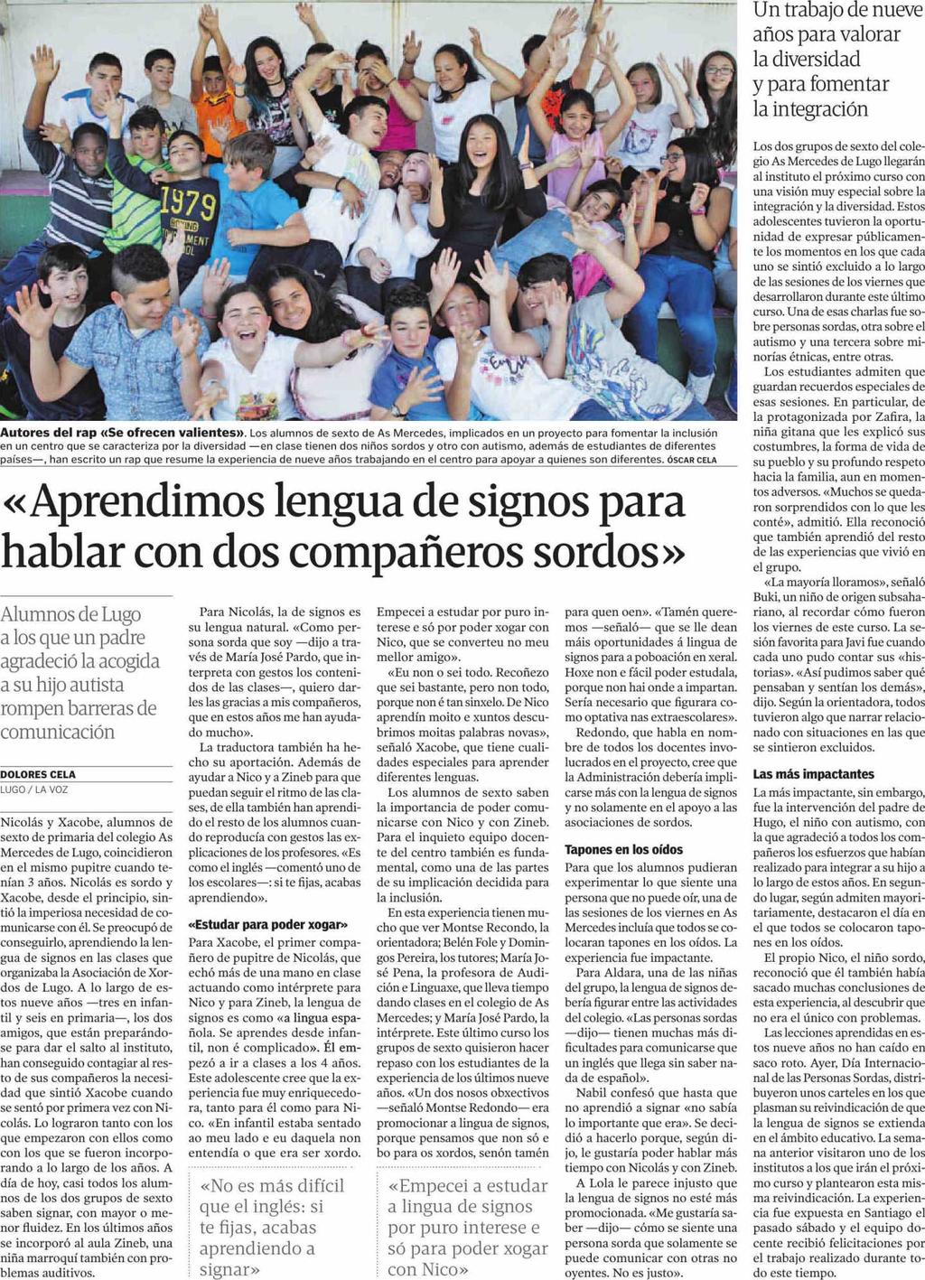 La Voz de Galicia Galicia Prensa: Diaria Tirada: 80.437 Ejemplares Difusión: 71.152 Ejemplares Página: 26 Sección: SOCIEDAD Valor: 6.