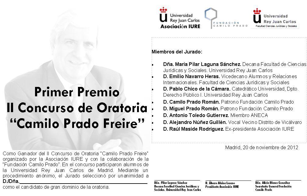 Concurso Oratoria Camilo Prado La Asociación de alumnos IURE de la Universidad Rey Juan Carlos de Madrid, organizó durante mes de octubre de 2012 la II Edición del Concurso de Oratoria Camilo Prado.