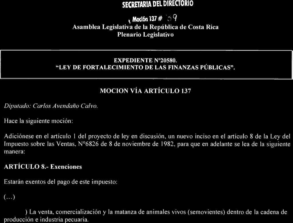 k Moti6n 137 # Asamblea Legislativa de la República de Costa Rica Plenario Legislativo EXPEDIENTE N 20580. "LEY DE FORTALECIMIENTO DE LAS FINANZAS PÚBLICAS".