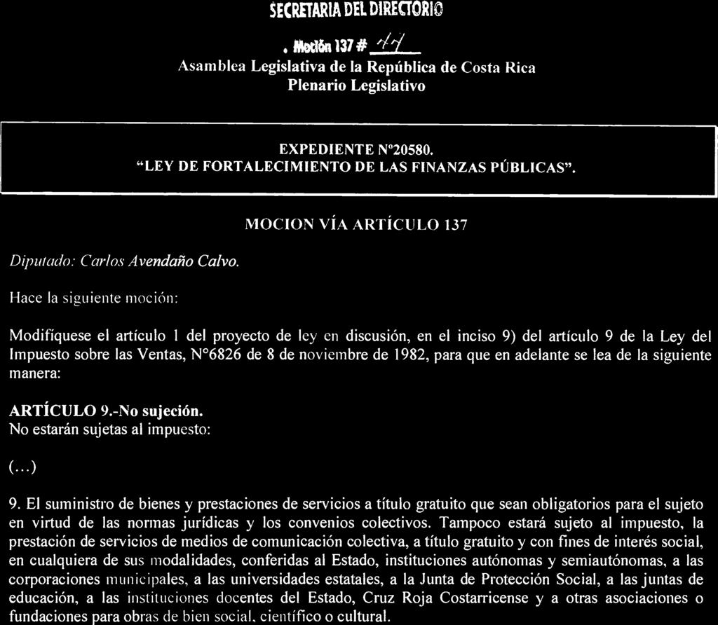 MetiGn 137# Asamblea Legislativa de la República de Costa Rica Plenario Legislativo EXPEDIENTE N 20580. "LEY DE FORTALECIMIENTO DE LAS FINANZAS PÚBLICAS". Diputado: Carlos Avendaño Calvo.