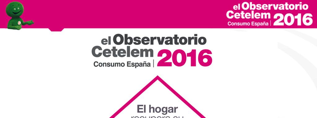 Cetelem presenta en 2016 una nueva edición de El Observatorio Cetelem Consumo España.