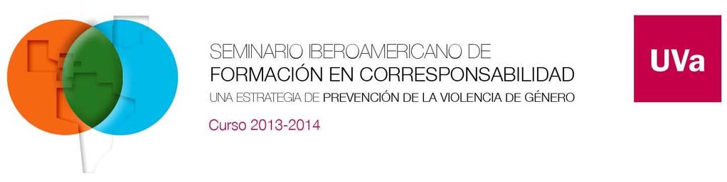 Primer Encuentro del Seminario Iberoamericano de Formación en Corresponsabilidad (SIFOC) Una estrategia de prevención de la Violencia de Género Presentación El Primer Encuentro del Seminario