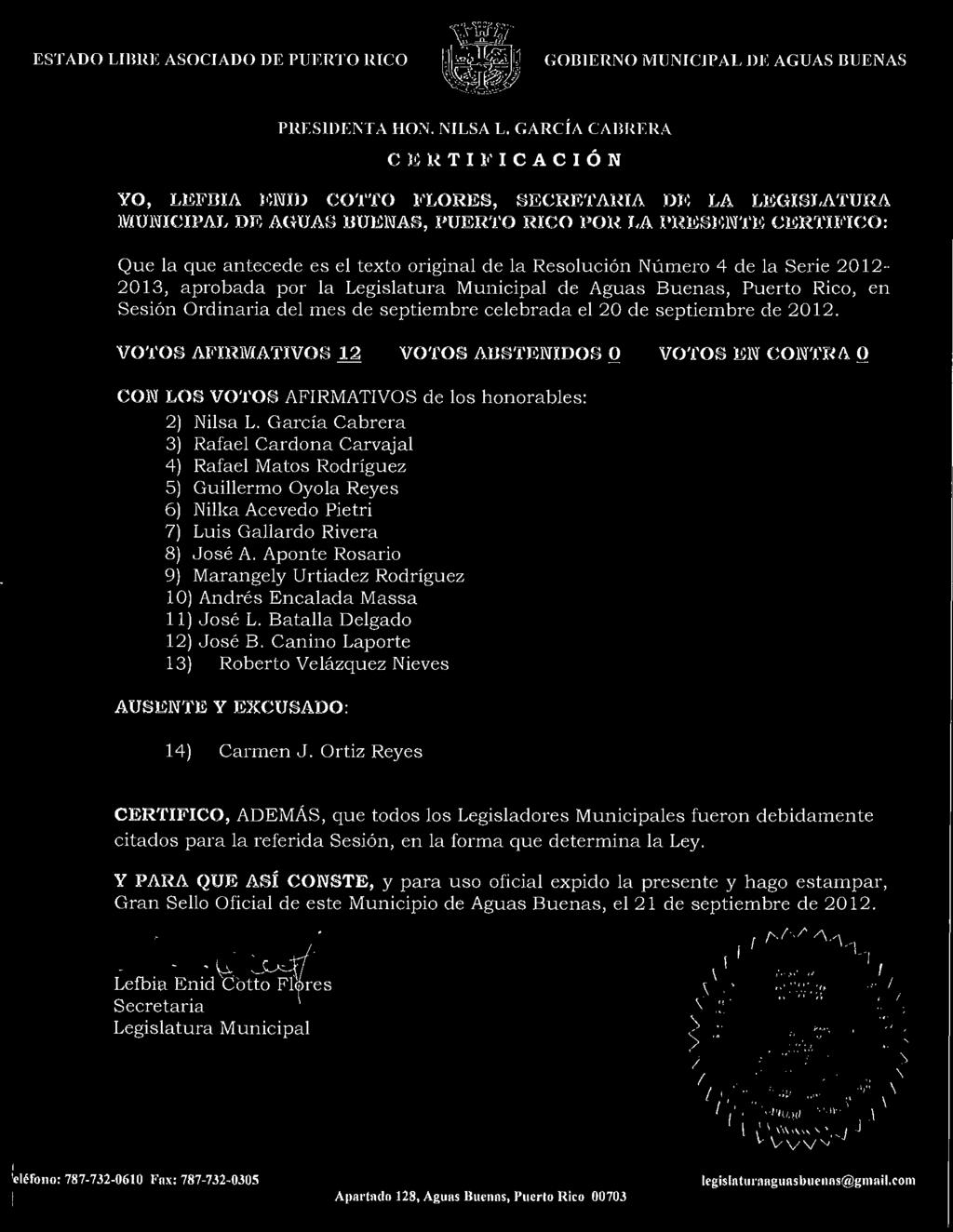 la Resoluci6n Numero 4 de la Serie 2012-2013, aprobada par la Legislatura Municipal de Aguas Buenas, Puerto Rico, en Sesi6n Ordinaria del mes de septiembre celebrada el 20 de septiembre de 2012.