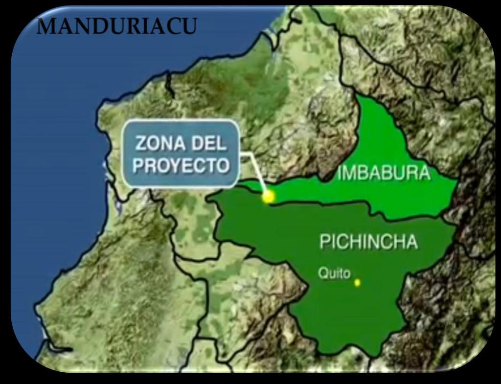 Ubicación Geográfica El Proyecto Hidroeléctrico Manduriacu está ubicado en la parte baja de la cuenca del río Guayllabamba, aguas arriba de los