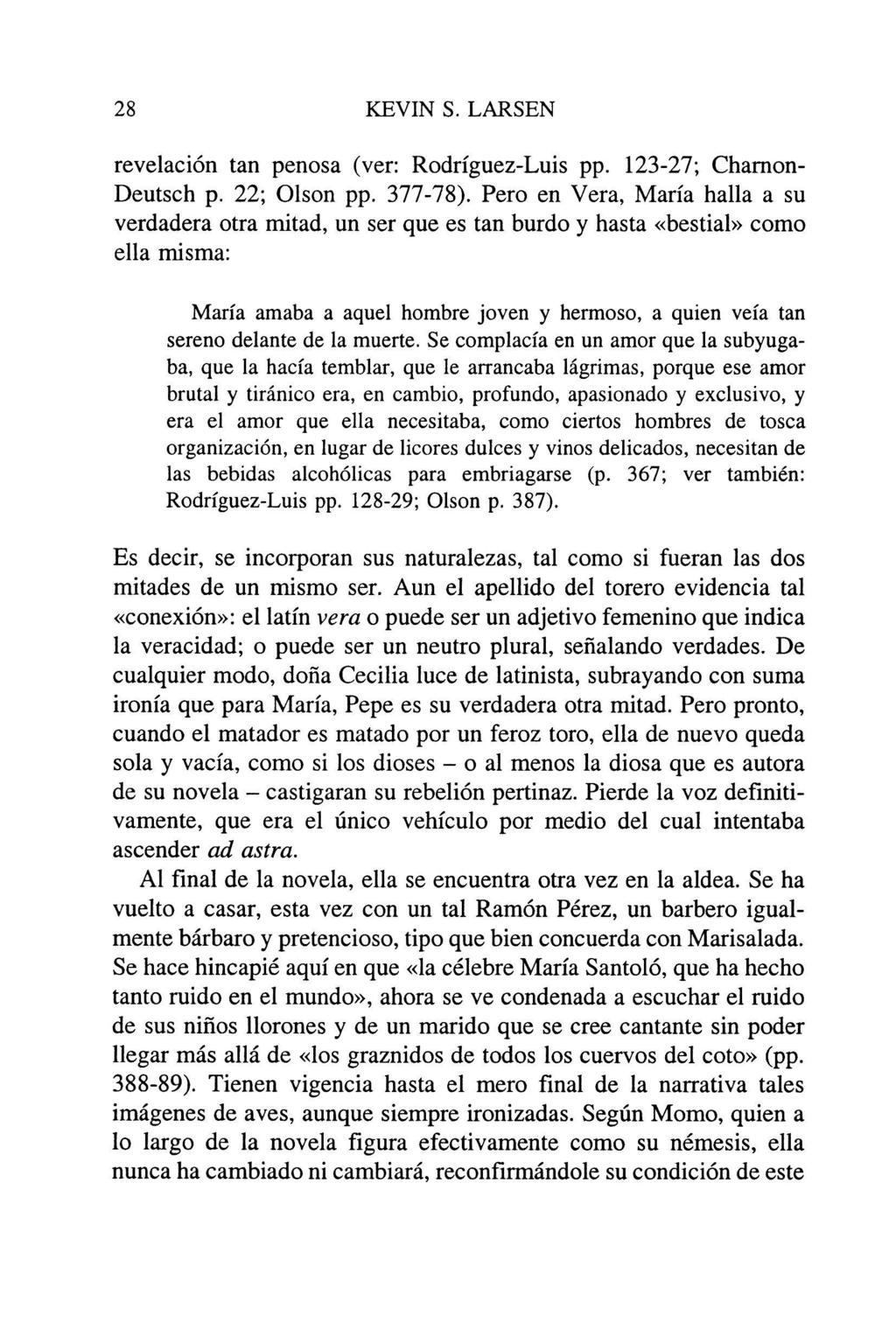 28 KEVIN S. LARSEN revelación tan penosa (ver: Rodríguez-Luis pp. 123-27; Charnon- Deutsch p. 22; Olson pp. 377-78).