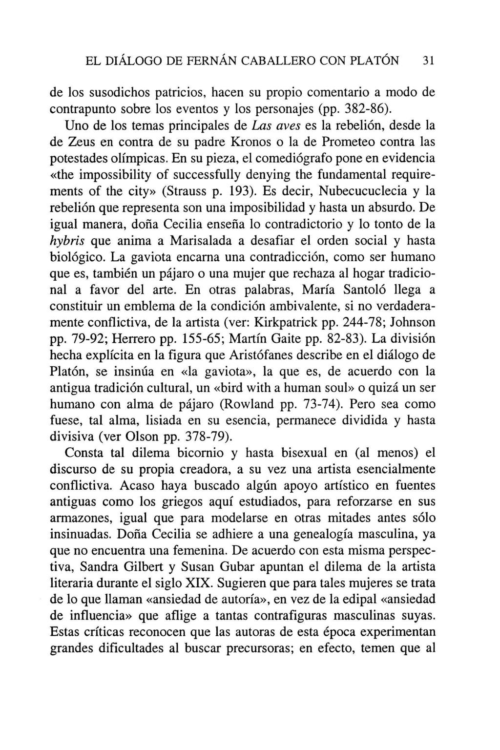 EL DIALOGO DE FERNÁN CABALLERO CON PLATON 31 de los susodichos patricios, hacen su propio comentario a modo de contrapunto sobre los eventos y los personajes (pp. 382-86).