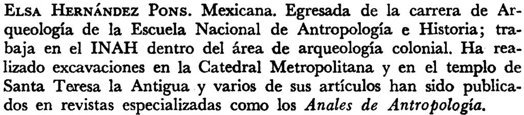 Ha publicado El comercio de La Nueva España con Filipinas; 1590-1785 y Las autoridades locales como agentes del fisco en Nueva España. ELsA HERNÁNDEZ PONS. Mexicana.