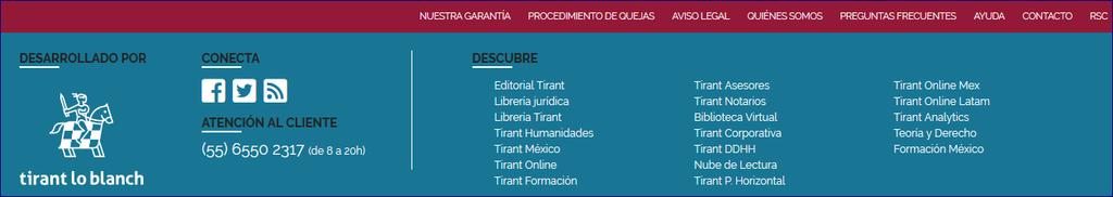 6 A pie de página encontrará información de interés: Nuestra garantía para los clientes Tirant Online México. Procedimiento de quejas y sugerencias a disposición de nuestros usuarios. Aviso legal.