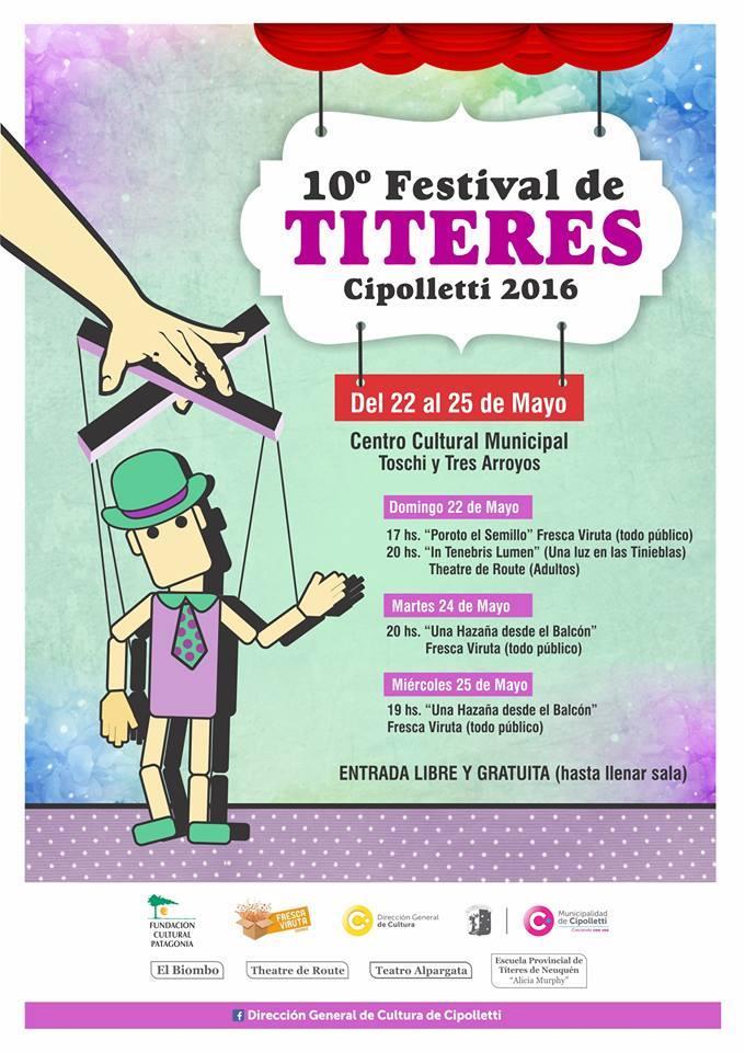 Fecha: Del 22 al 25 de Mayo 10º Festival de TITERES Cipolletti 2016 Domingo, Martes y Miércoles