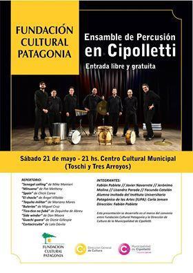 Fecha: Sábado 21 de Mayo Fundación Cultural Patagonia Ensamble de Percusión Horario: